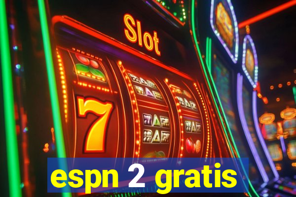 espn 2 gratis